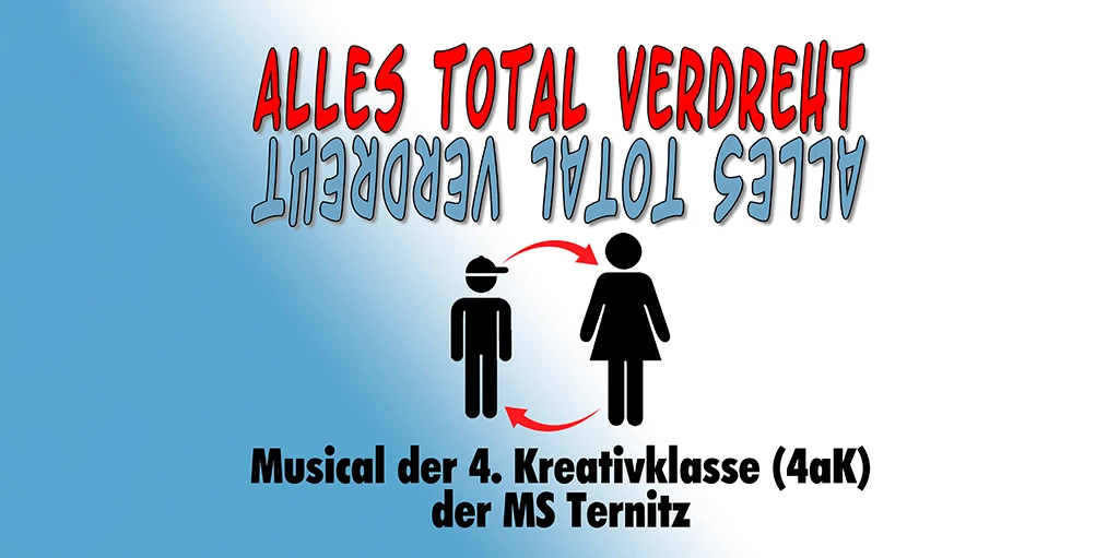 Read more about the article Einladung zum Musical der 4aK „Alles total verdreht“ 5.  und 6. Juni 2023